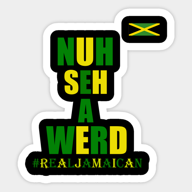 Nuh Seh A Werd, Funny Jamaican Slogan, Kingston Jamaican Sticker